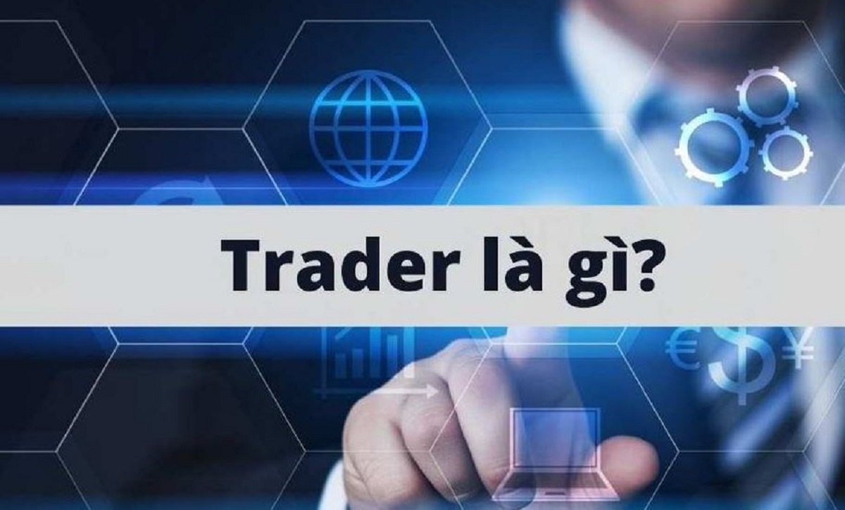Trader là gì? Cơ hội và thách thức khi trở thành một Trader chuyên nghiệp 5