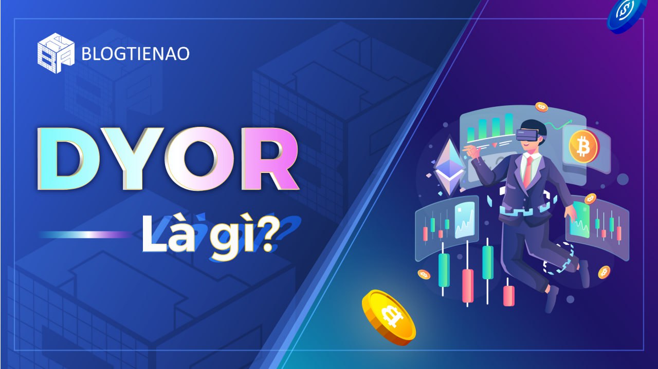 Dyor là gì? Làm thế nào để Dyor có hiệu quả? 13-1