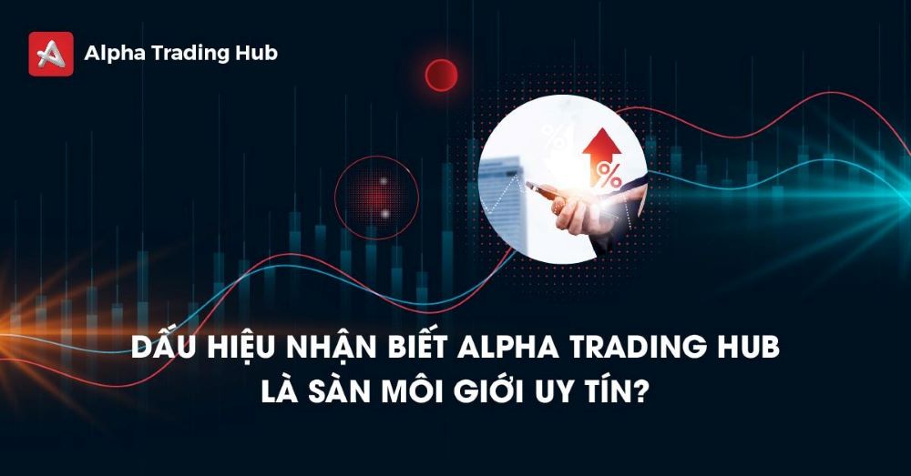 Sàn Alpha Trading Hub có lừa đảo không? Cẩn trọng trước khi nạp tiền Sàn Alpha Trading Hub Là Gì