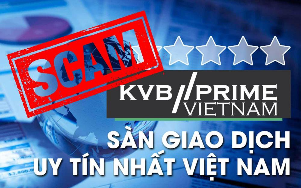 Cảnh báo lừa đảo: sàn KVB Prime bị tố làm cháy tài khoản khách hàng Kvb Prime Có Phải Là Sàn Uy Tín