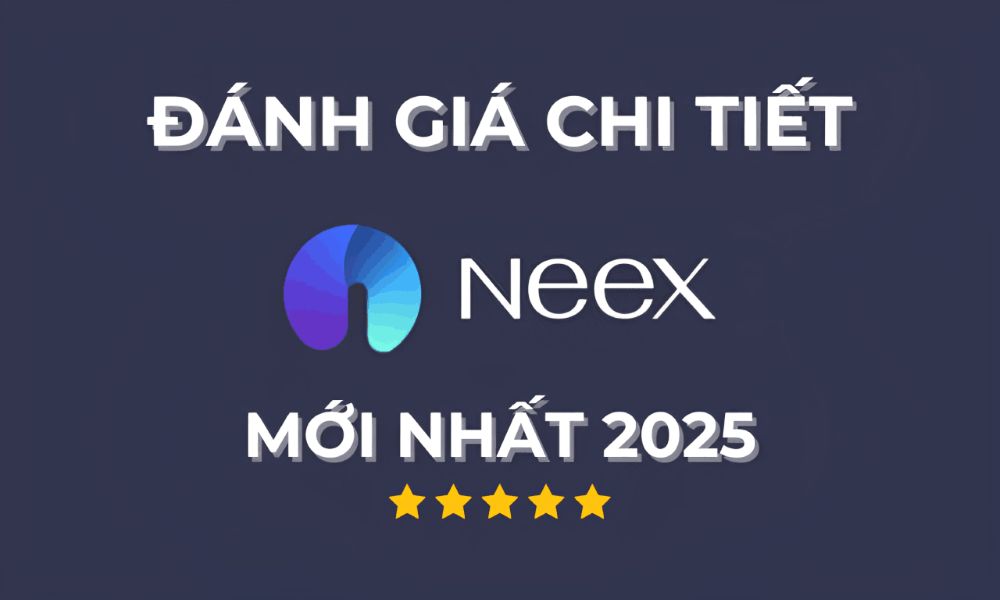 Đánh giá chi tiết sàn NEEX 2025: Sàn Forex tiềm năng hay rủi ro tiềm ẩn? ưu Nhược điểm Sàn Neex